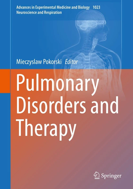 Pulmonary Disorders and Therapy: 1023 (Advances in Experimental Medicine and Biology, 1023)