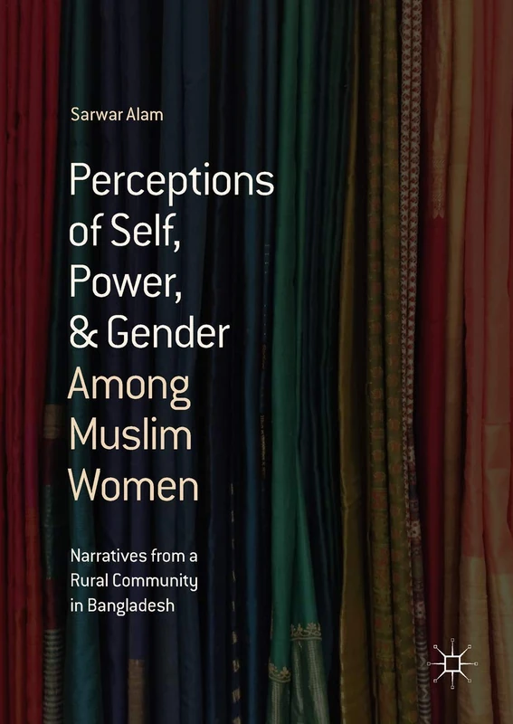 Perceptions of Self, Power, & Gender Among Muslim Women: Narratives from a Rural Community in Bangladesh