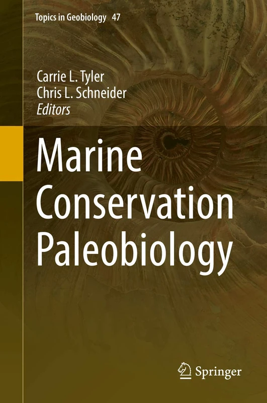Marine Conservation Paleobiology: 47 (Topics in Geobiology, 47)