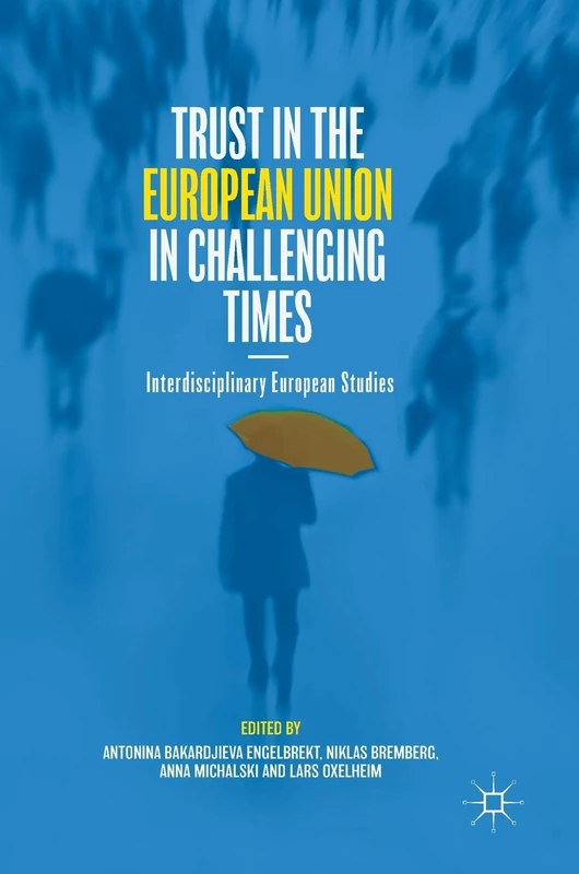 Trust in the European Union in Challenging Times: Interdisciplinary European Studies