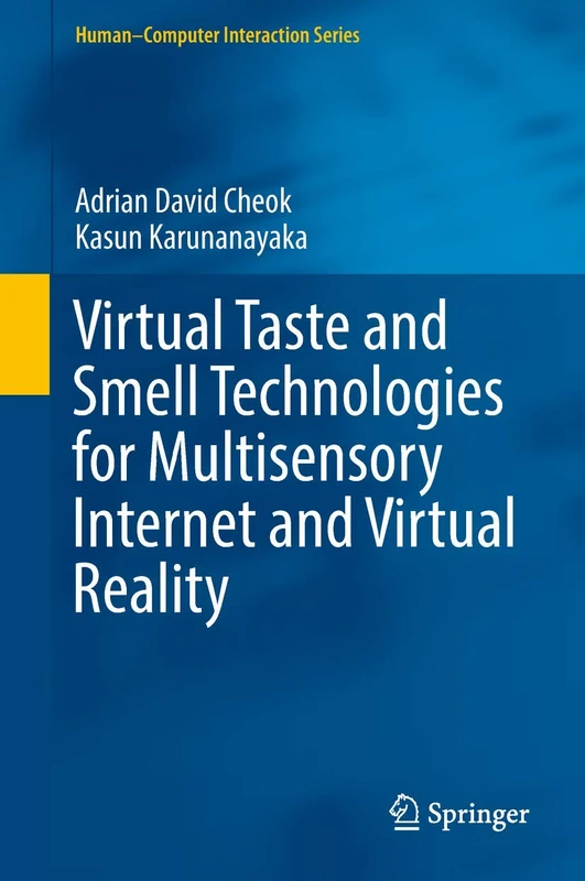 Virtual Taste and Smell Technologies for Multisensory Internet and Virtual Reality (Human–Computer Interaction Series)