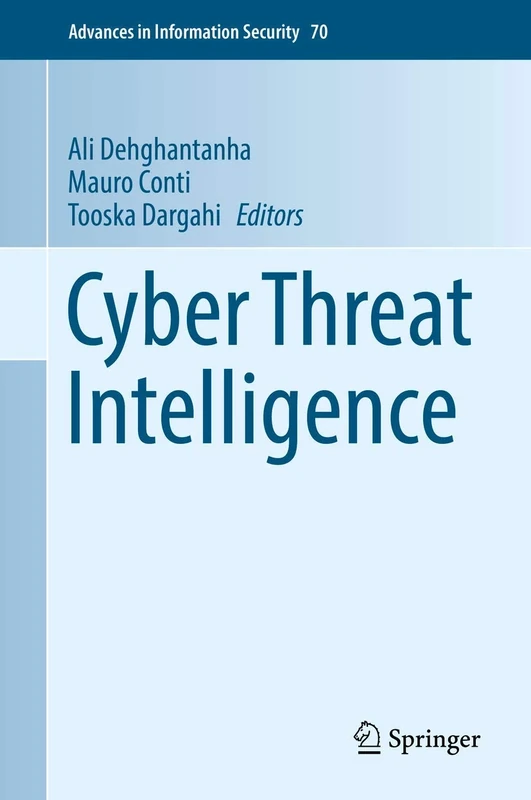 Cyber Threat Intelligence: 70 (Advances in Information Security, 70)