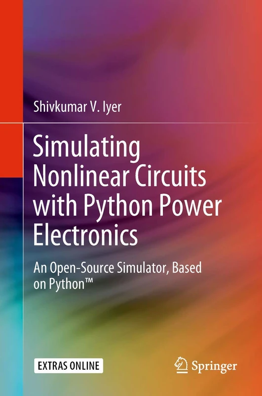 Simulating Nonlinear Circuits with Python Power Electronics: An Open-Source Simulator, Based on Python™