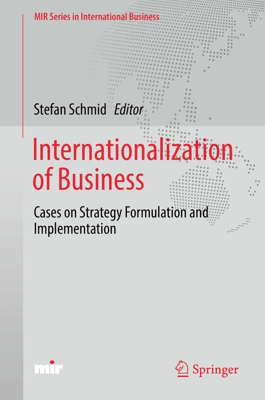 Internationalization of Business: Cases on Strategy Formulation and Implementation (MIR Series in International Business)