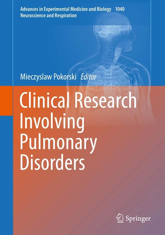 Clinical Research Involving Pulmonary Disorders: 1040 (Advances in Experimental Medicine and Biology, 1040)