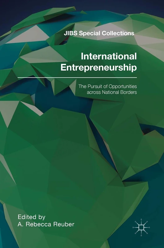International Entrepreneurship: The Pursuit of Opportunities across National Borders (JIBS Special Collections)