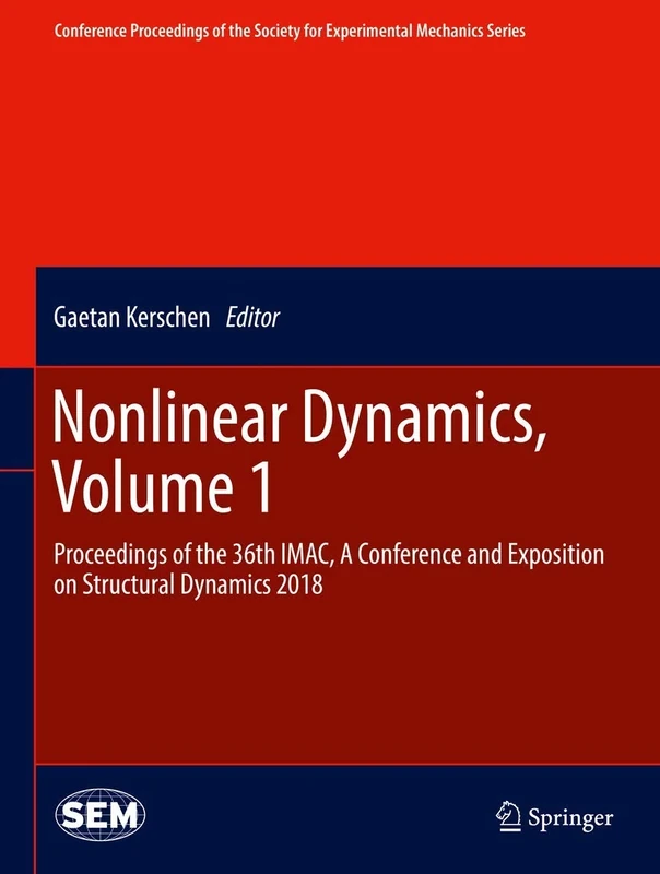 Nonlinear Dynamics, Volume 1: Proceedings of the 36th IMAC, A Conference and Exposition on Structural Dynamics 2018 (Conference Proceedings of the Society for Experimental Mechanics Series)