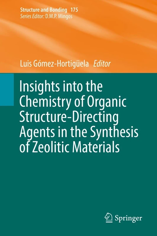 Insights into the Chemistry of Organic Structure-Directing Agents in the Synthesis of Zeolitic Materials: 175 (Structure and Bonding, 175)