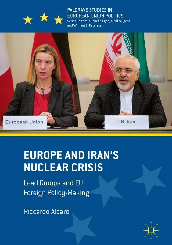 Europe and Iran's Nuclear Crisis - Palgrave Studies in EU Politics