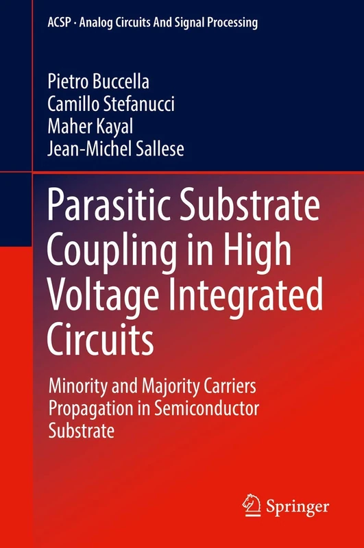 Parasitic Substrate Coupling in High Voltage Integrated Circuits: Minority and Majority Carriers Propagation in Semiconductor Substrate (Analog Circuits and Signal Processing)
