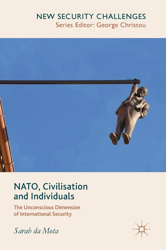 NATO, Civilisation and Individuals: The Unconscious Dimension of International Security (New Security Challenges) - Image 1