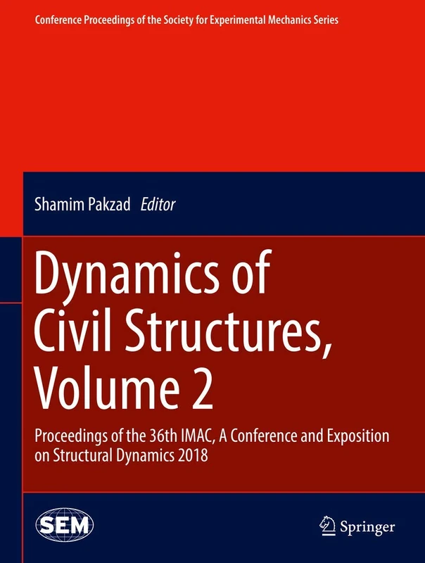 Dynamics of Civil Structures, Volume 2: Proceedings of the 36th IMAC, A Conference and Exposition on Structural Dynamics 2018 (Conference Proceedings of the Society for Experimental Mechanics Series)