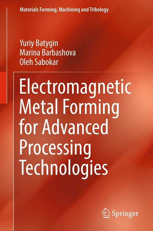 Electromagnetic Metal Forming for Advanced Processing Technologies (Materials Forming, Machining and Tribology)