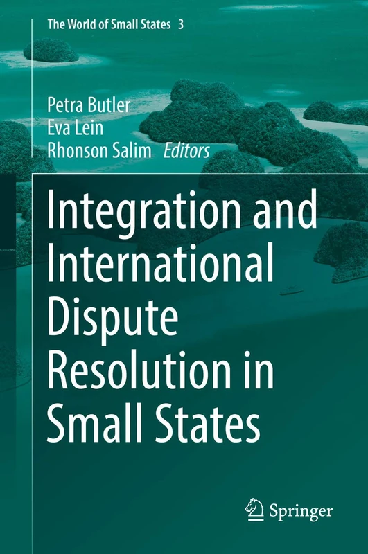 Integration and International Dispute Resolution in Small States: 3 (The World of Small States, 3) - Image 1
