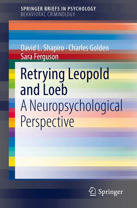 Retrying Leopold and Loeb: A Neuropsychological Perspective (SpringerBriefs in Psychology) - Image 1