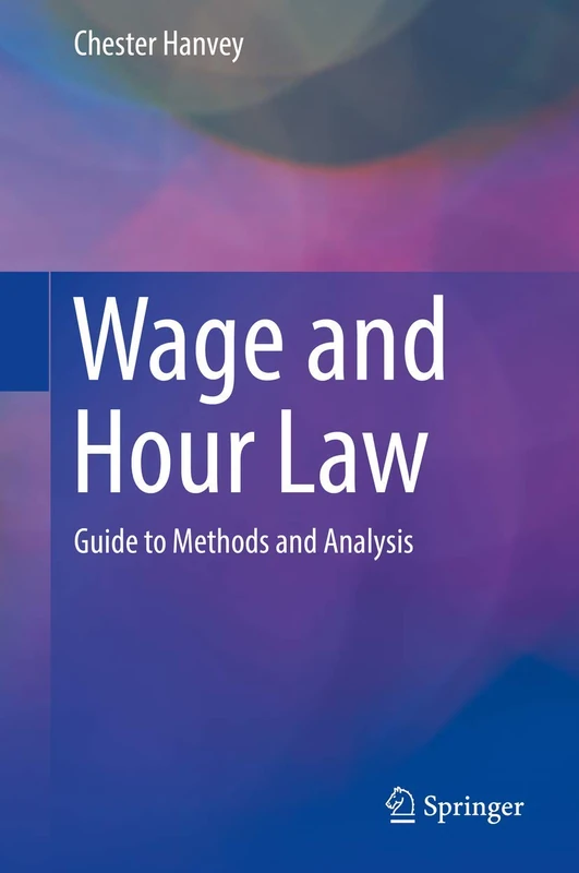Wage and Hour Law: Guide to Methods and Analysis