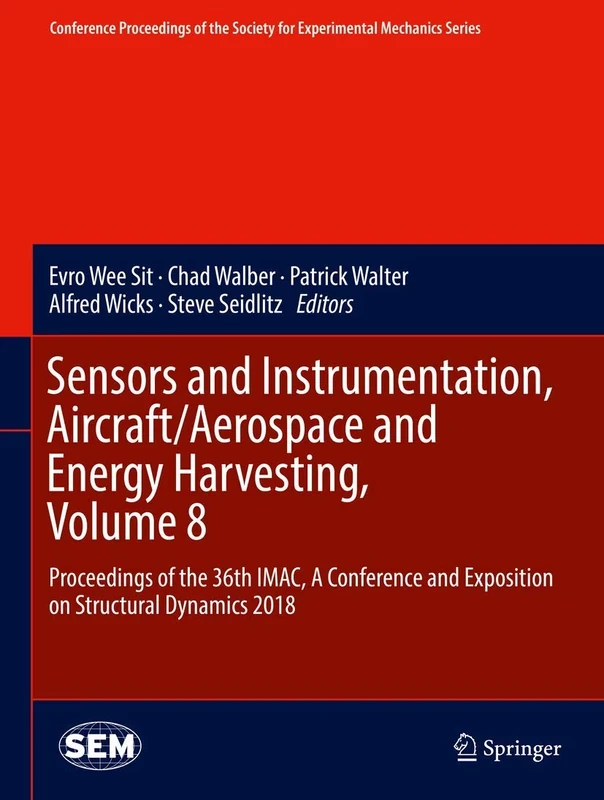 Sensors and Instrumentation, Aircraft/Aerospace and Energy Harvesting , Volume 8: Proceedings of the 36th IMAC, A Conference and Exposition on ... Society for Experimental Mechanics Series)
