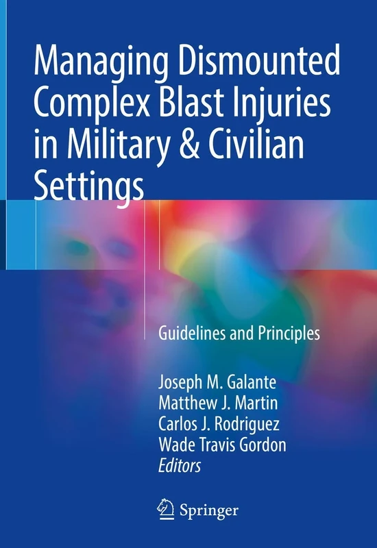 Managing Dismounted Complex Blast Injuries in Military & Civilian Settings: Guidelines and Principles