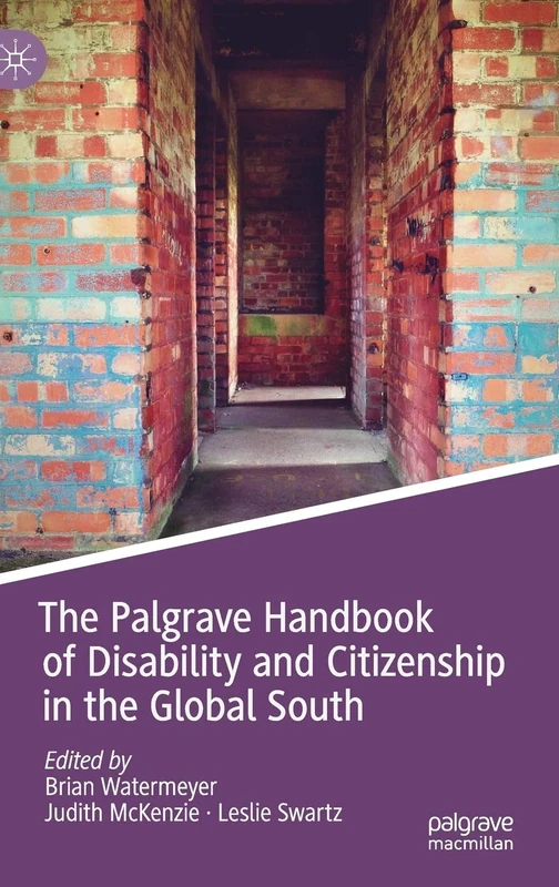 The Palgrave Handbook of Disability and Citizenship in the Global South (Palgrave Studies in Disability and International Development)