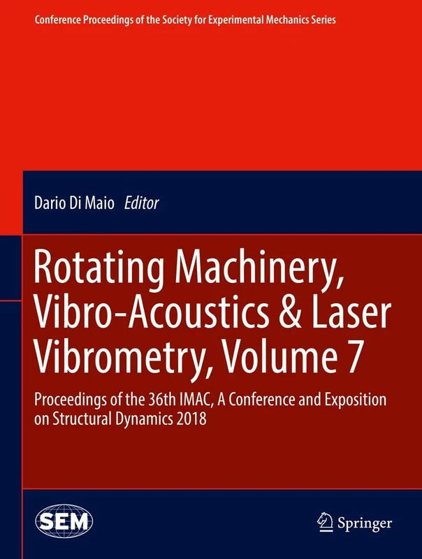 Rotating Machinery, Vibro-Acoustics & Laser Vibrometry, Volume 7: Proceedings of the 36th IMAC, A Conference and Exposition on Structural Dynamics ... Society for Experimental Mechanics Series)