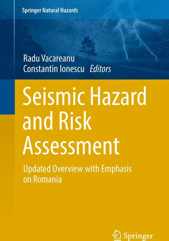 Seismic Hazard and Risk Assessment: Updated Overview with Emphasis on Romania (Springer Natural Hazards)