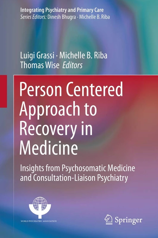Person Centered Approach to Recovery in Medicine: Insights from Psychosomatic Medicine and Consultation-Liaison Psychiatry (Integrating Psychiatry and Primary Care)