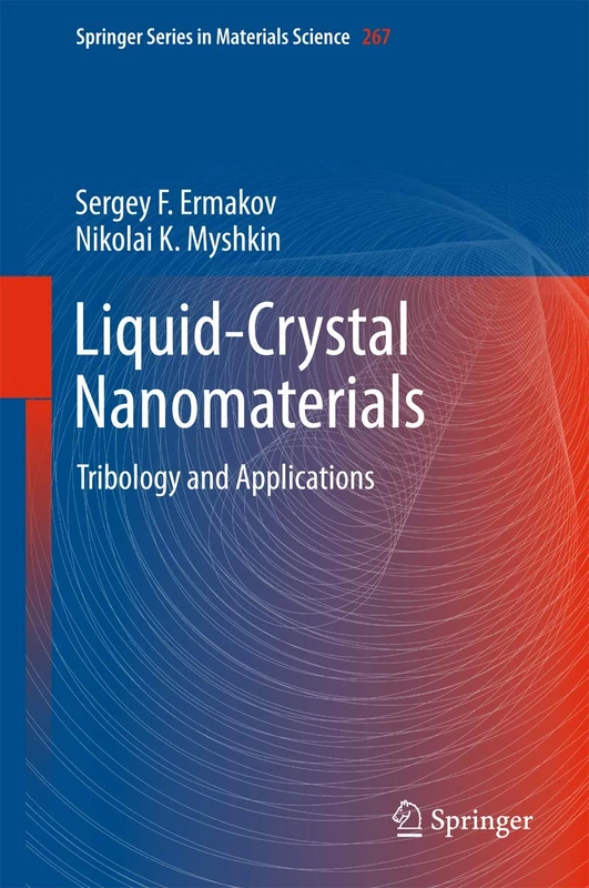 Liquid-Crystal Nanomaterials: Tribology and Applications: 267 (Springer Series in Materials Science, 267)