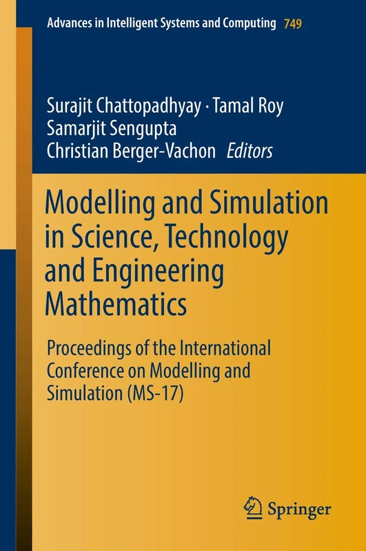 Modelling and Simulation in Science, Technology and Engineering Mathematics: Proceedings of the International Conference on Modelling and Simulation ... in Intelligent Systems and Computing, 749)