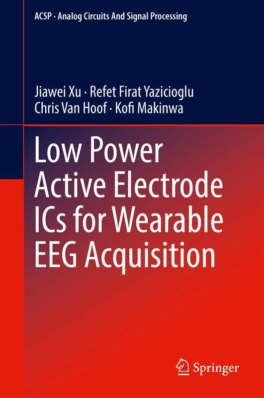 Low Power Active Electrode ICs for Wearable EEG Acquisition (Analog Circuits and Signal Processing)