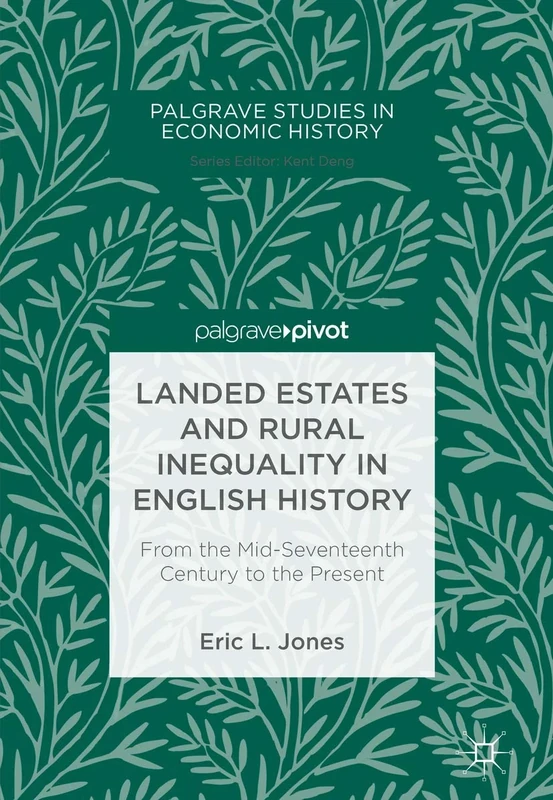 Landed Estates and Rural Inequality in English History: From the Mid-Seventeenth Century to the Present (Palgrave Studies in Economic History)