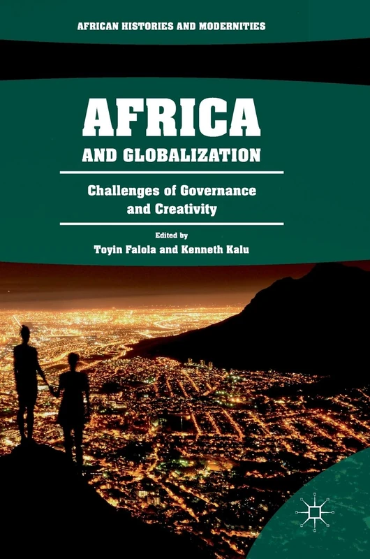 Africa and Globalization: Challenges of Governance and Creativity (African Histories and Modernities)