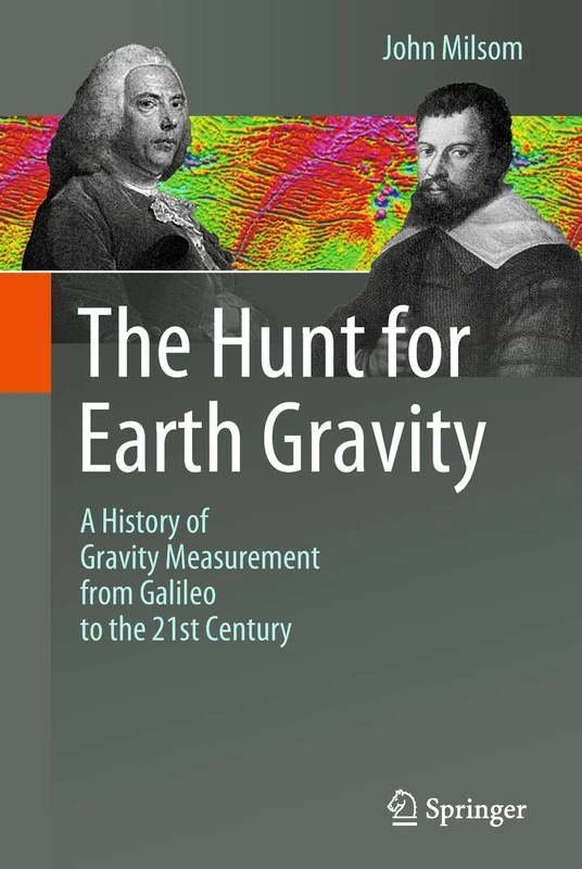 The Hunt for Earth Gravity: A History of Gravity Measurement from Galileo to the 21st Century
