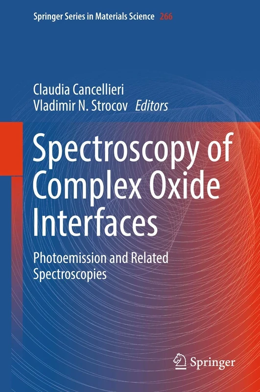 Spectroscopy of Complex Oxide Interfaces: Photoemission and Related Spectroscopies: 266 (Springer Series in Materials Science, 266)