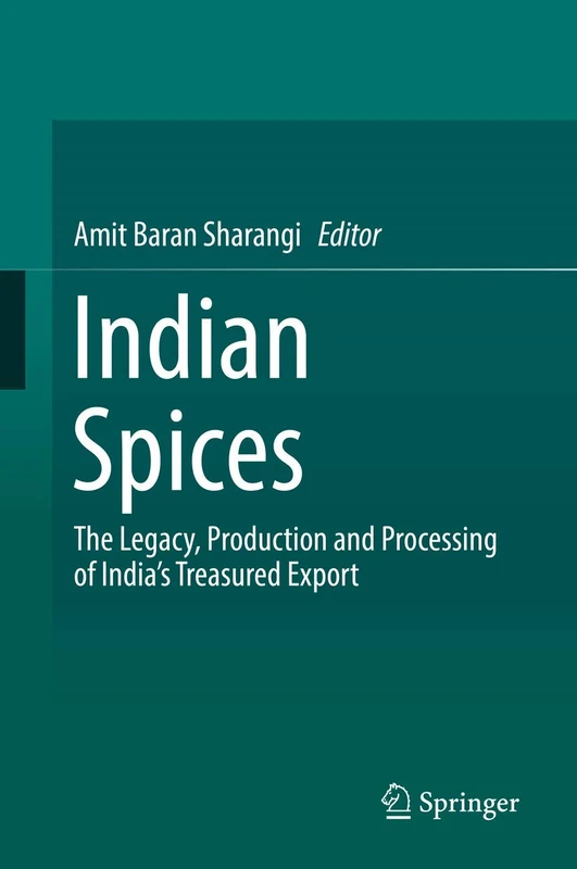 Indian Spices: The Legacy, Production and Processing of India’s Treasured Export