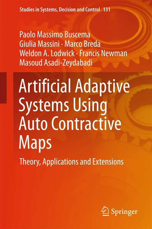 Artificial Adaptive Systems Using Auto Contractive Maps: Theory, Applications and Extensions: 131 (Studies in Systems, Decision and Control, 131)