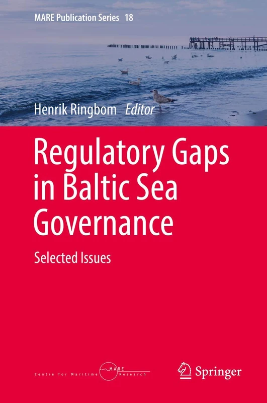 Regulatory Gaps in Baltic Sea Governance: Selected Issues: 18 (MARE Publication Series, 18)