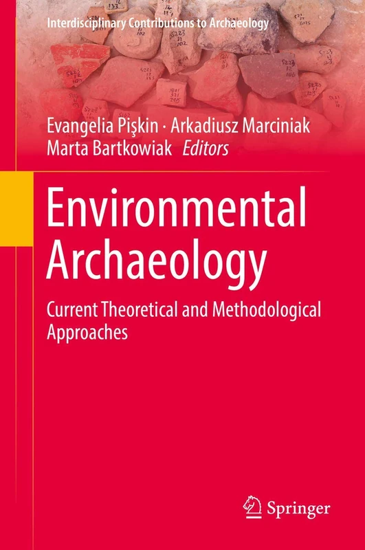 Environmental Archaeology: Current Theoretical and Methodological Approaches (Interdisciplinary Contributions to Archaeology)