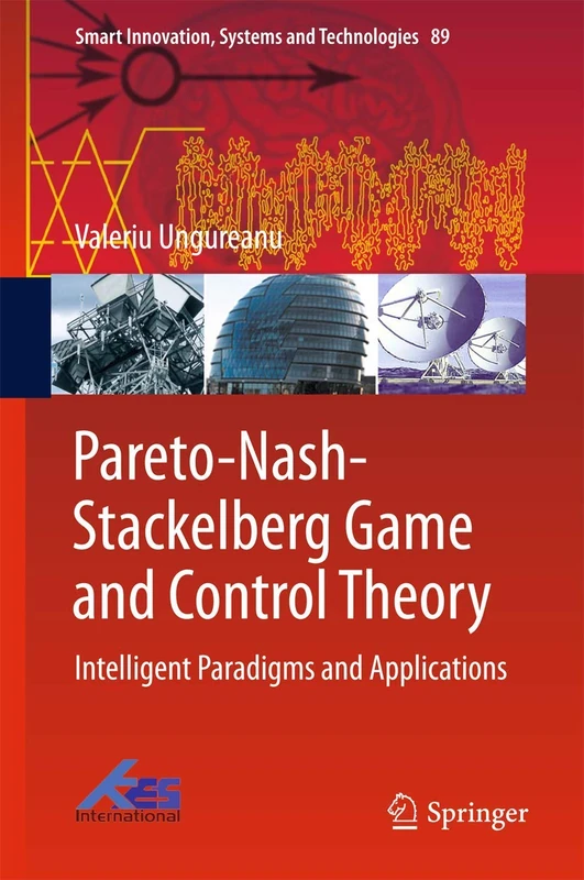 Pareto-Nash-Stackelberg Game and Control Theory: Intelligent Paradigms and Applications: 89 (Smart Innovation, Systems and Technologies, 89)