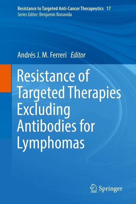 Resistance of Targeted Therapies Excluding Antibodies for Lymphomas: 17 (Resistance to Targeted Anti-Cancer Therapeutics, 17)