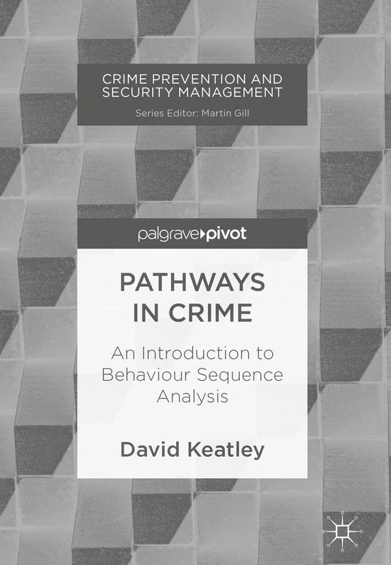 Pathways in Crime: An Introduction to Behaviour Sequence Analysis (Crime Prevention and Security Management) - Image 1