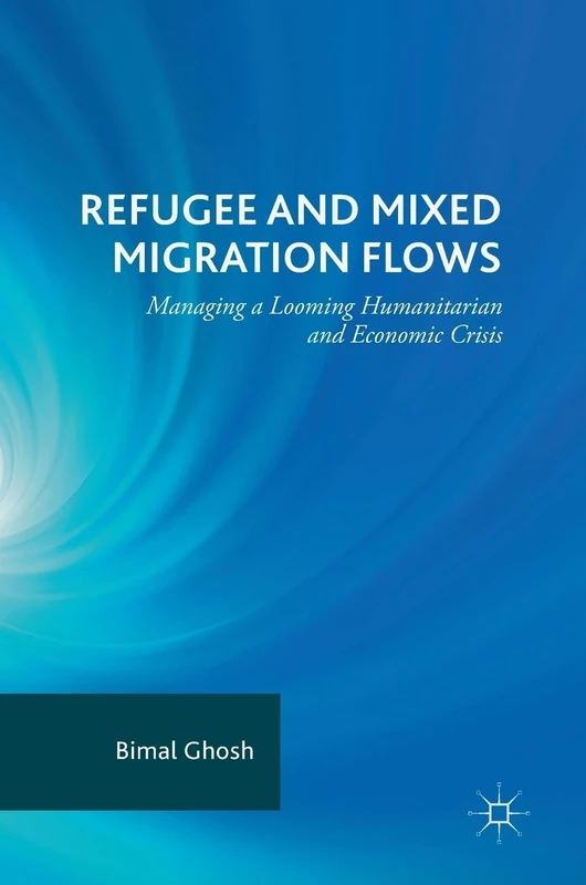 Refugee and Mixed Migration Flows: Managing a Looming Humanitarian and Economic Crisis