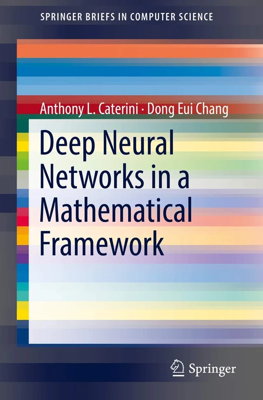 Deep Neural Networks in a Mathematical Framework (SpringerBriefs in Computer Science)