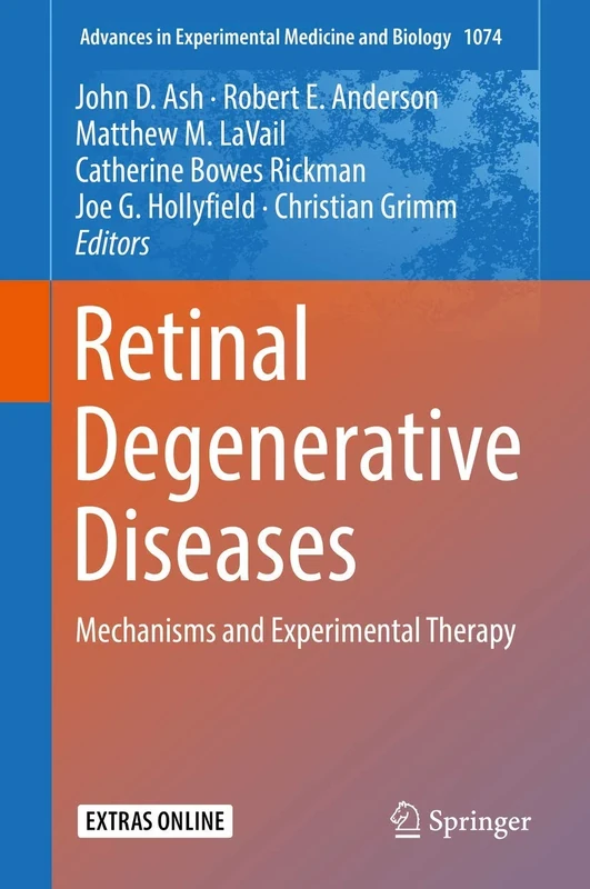 Retinal Degenerative Diseases: Mechanisms and Experimental Therapy: 1074 (Advances in Experimental Medicine and Biology, 1074)