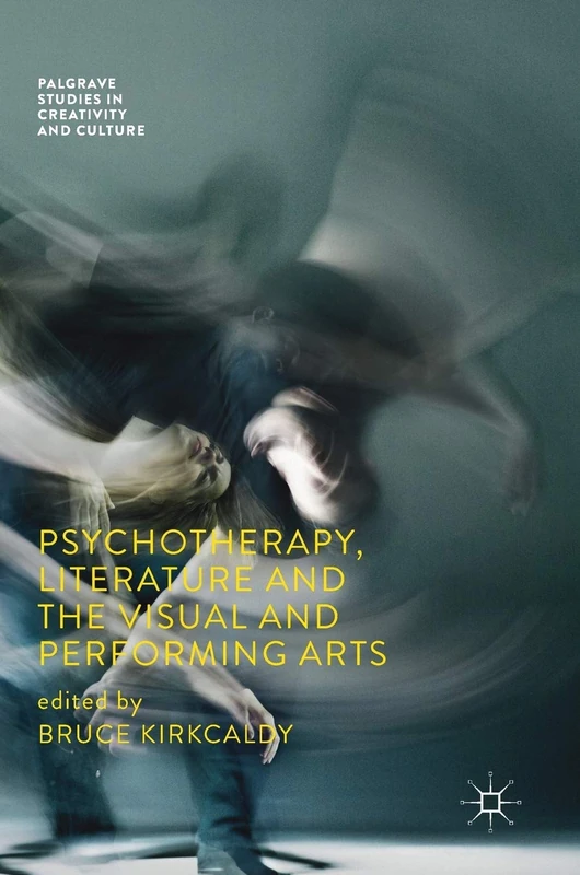 Psychotherapy, Literature and the Visual and Performing Arts (Palgrave Studies in Creativity and Culture)