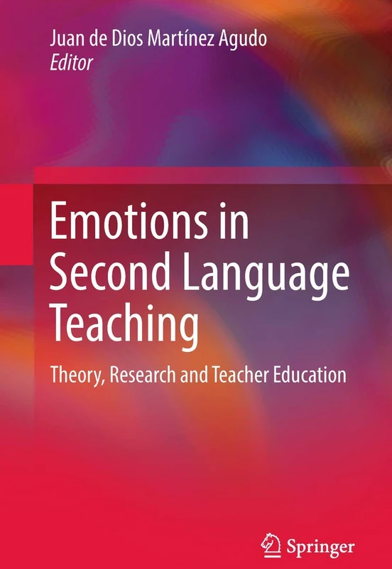 Emotions in Second Language Teaching: Theory, Research and Teacher Education
