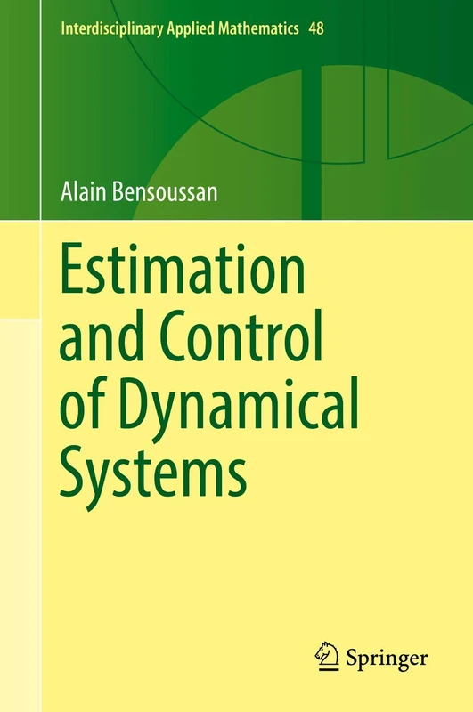 Estimation and Control of Dynamical Systems: 48 (Interdisciplinary Applied Mathematics, 48) - Image 1