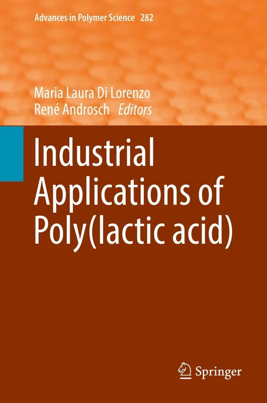 Industrial Applications of Poly(lactic acid): 282 (Advances in Polymer Science, 282)