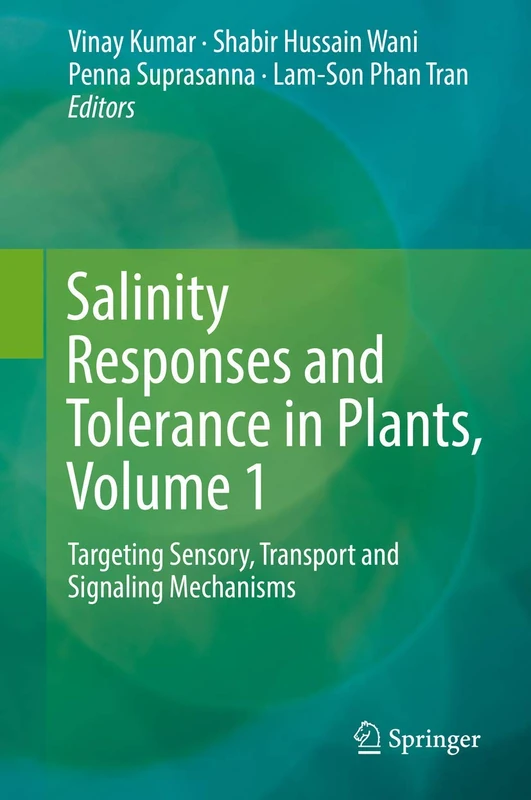 Salinity Responses and Tolerance in Plants, Volume 1: Targeting Sensory, Transport and Signaling Mechanisms - Image 1