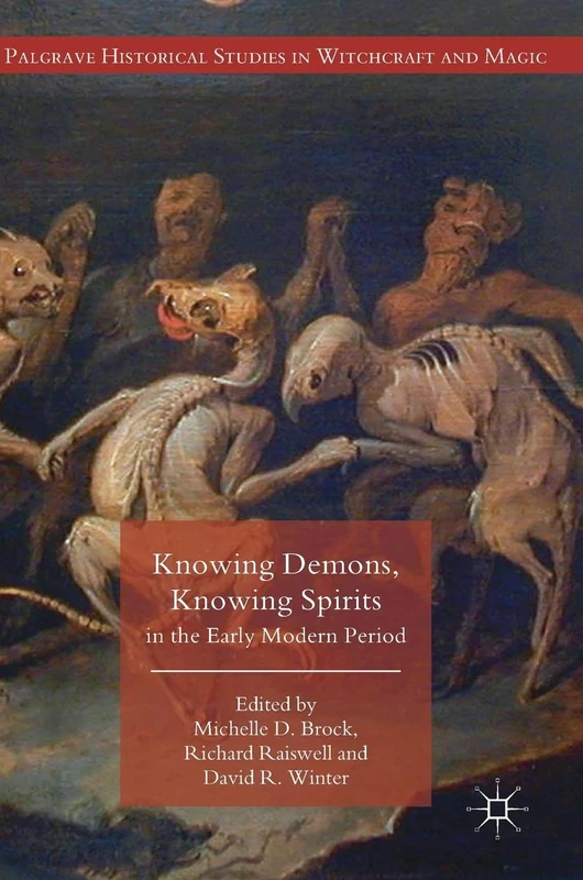Knowing Demons, Knowing Spirits in the Early Modern Period (Palgrave Historical Studies in Witchcraft and Magic)