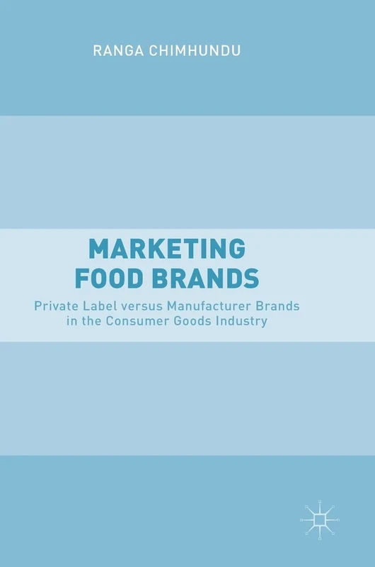 Marketing Food Brands: Private Label versus Manufacturer Brands in the Consumer Goods Industry